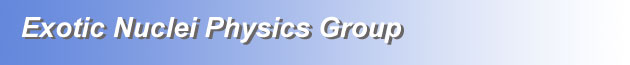 Exotic Nuclei Physics Group 